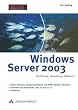 Windows Server 2003 . Einrichtung, Verwaltung, Referenz