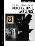 The Encyclopedia of Robberies, Heists, and Capers (Facts on File Crime Library)