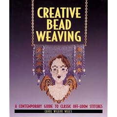 Creative Bead Weaving: A Contemporary Guide to Classic Off-Loom Stitches