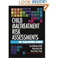 Child Maltreatment Risk Assessments: An Evaluation Guide by Sue Righthand, Bruce B Kerr, and Kerry Drach