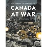 Canada at War: A Graphic History of World War Two