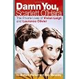 Damn You, Scarlett O'Hara: The Private Lives of Vivien Leigh and Laurence Olivier
