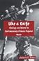 Like a Knife: Ideology and Genre in Contemporary Chinese Popular Music (Cornell East Asia, Vol. 57) (Cornell East Asia Series Number 57)