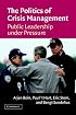 The Politics of Crisis Management: Public Leadership Under Pressure