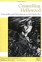 Controlling Hollywood: Censorship and Regulation in the Studio Era (Depth of Field Series)