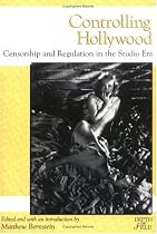 Controlling Hollywood: Censorship and Regulation in the Studio Era (Depth of Field Series)