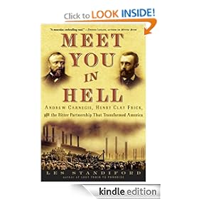 Meet You in Hell: Andrew Carnegie, Henry Clay Frick, and the Bitter Partnership That Transformed America
