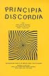 Principia Discordia, Or, How I Found Goddess and What I Did to Her When I Found Her
