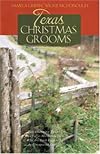Texas Christmas Grooms: Two Charming Tales of Don't-Tie-Me-down Men Who Are Each Lassoed by Unexpected Love (Christmas 2-in-1 Fiction)