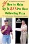 How To Make Up To $38 Per Hour Delivering Pizza