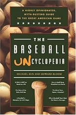 The Baseball Uncyclopedia: A Highly Opinionated, Myth-Busting Guide to the Great American Game