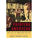 Painting American: The Rise of American Artists, Paris 1867-New York 1948