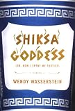 Shiksa Goddess: Or, How I Spent My Forties