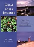 Great Lakes Journey: A New Look at America's Freshwater Coast (Great Lakes Books)
