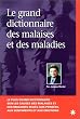 Le grand dictionnaire des malaises et maladies