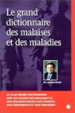 Le grand dictionnaire des malaises et maladies