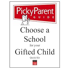Choose a School for Your Gifted Child: A Picky Parent Guide Quick Kit