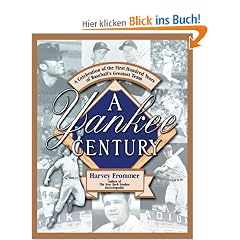 A Yankee Century: A Celebration of the First Hundred Years of Baseball's Greatest Team