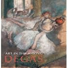 Art in the Making: Degas (National Gallery London Publications) by David Bomford, Sarah Herring, Jo Kirby, and Christopher Riopelle