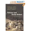 Violence and Social Orders: A Conceptual Framework for Interpreting Recorded Human History