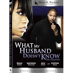 David E. Talbert Presents What My Husband Doesn't Know- The Stageplay