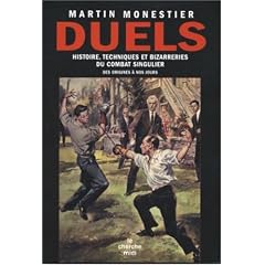 Duels : Histoires, techniques et bizarreries du combat singulier des origines � nos jours
