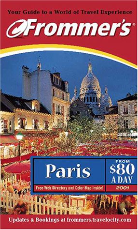 City Travel Guides Discounted  Books : Frommer's Paris from $80 a Day 2001 (Frommer's Paris from $... a Day)