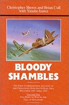 Bloody Shambles: First Comprehensive Account of Air Operations Over South-East Asia, December 1941-April 1942. Vol.1, The Drift to War to the Fall of ... Asia, December 1941-April 1942 v. 1