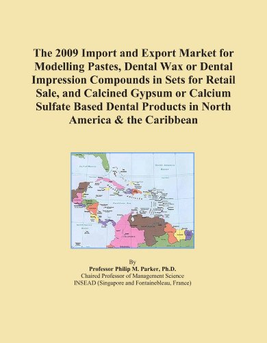 The 2009 Import and Export Market for Modelling Pastes, Dental Wax or Dental Impression Compounds in Sets for Retail Sale, and Calcined Gypsum or ... Products in North America & the Caribbean