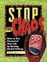 Stop the Chaos: How to Get Control of Your Life by Beating Alcohol and Drugs