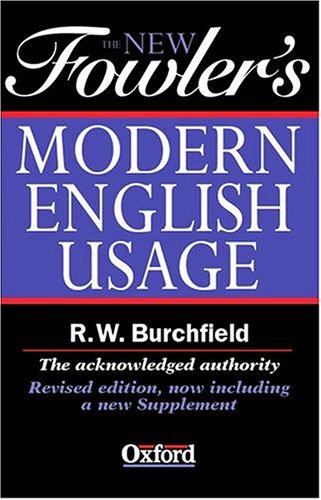 The New Fowler s Modern English Usage (New Fowler s Modern English Usage, 3rd Ed)