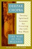 The Way of the Wizard: Twenty Spiritual Lessons for Creating the Life You Want (Deepak Chopra)