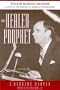 THE HEALER-PROPHET (Three Indispensible Studies of American Evangelicalism)