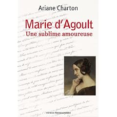 Marie d'Agoult, une Sublime Amoureuse