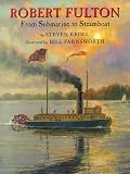 Robert Fulton: From Submarine to Steamboat