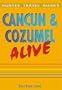 Cancun & Cozumel Alive! (Alive Guides)