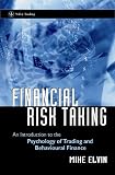 Financial Risk Taking: An Introduction to the Psychology of Trading and Behavioural Finance