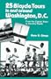 25 Bicycle Tours in and Around Washington, D.C.: From the Capitol Steps to Country Roads