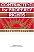 Contracting for Property Rights (Political Economy of Institutions and Decisions)
