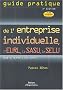 Guide pratique de l'entreprise individuelle, de l'EURL, de la SASU, de la SELU : Pour se mettre � son compte