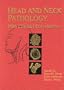 Head and Neck Pathology: With Clinical Correlations