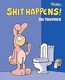 Shit Happens! Das Tr�stbuch