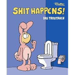 Shit happens!: Das Tr�stbuch