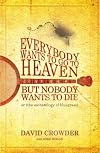 Everybody Wants to Go to Heaven, but Nobody Wants to Die: Or the Eschatology of Bluegrass by David Crowder