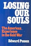 Losing Our Souls : The American Experience In The Cold War