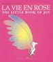 La Vie en Rose: The Little Book of Joy