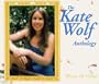 Weaver Of Visions: The Kate Wolf Anthology