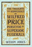 The Thoughts and Happenings of Wilfred Price, Purveyor of Superior Funerals