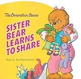 The Berenstain Bears: Sister Bear Learns to Share