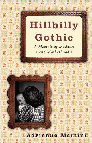 Hillbilly Gothic: A Memoir of Madness and Motherhood